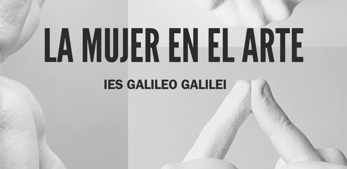Del 1 al 30 de marzo  La mujer en el arte IES Galileo Galilei Alumnado de técnicas de expresión grafico-plásticas de 2º de Bachillerato y del Club Lgtbiqa