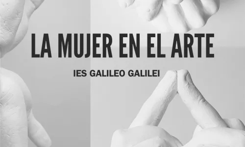 Del 1 al 30 de marzo  La mujer en el arte IES Galileo Galilei Alumnado de técnicas de expresión grafico-plásticas de 2º de Bachillerato y del Club Lgtbiqa